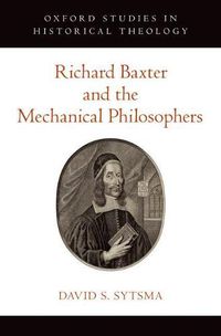 Cover image for Richard Baxter and the Mechanical Philosophers