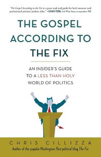 Cover image for The Gospel According to the Fix: An Insider's Guide to a Less than Holy World of Politics