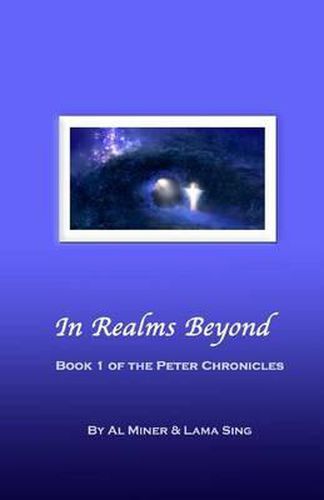 Cover image for In Realms Beyond: Book One Of The Peter Chronicles