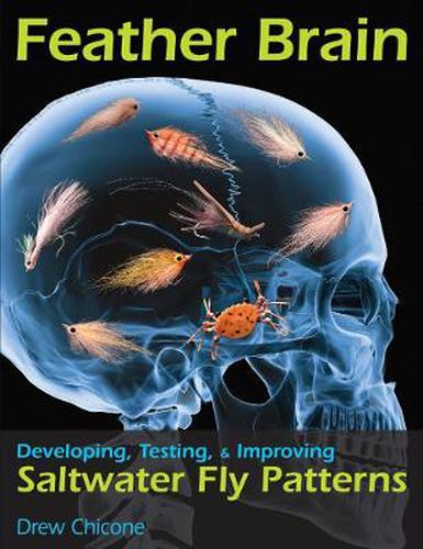 Cover image for Feather Brain: Developing, Testing, and Improving Saltwater Fly Patterns
