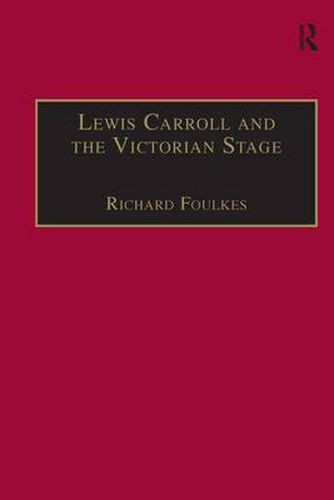 Cover image for Lewis Carroll and the Victorian Stage: Theatricals in a Quiet Life