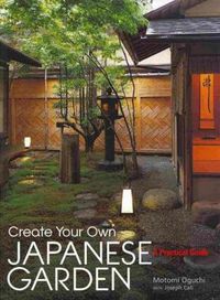 Cover image for Create Your Own Japanese Garden: A Practical Guide
