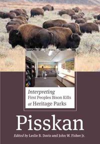 Cover image for Pisskan: Interpreting First Peoples Bison Kills at Heritage Parks