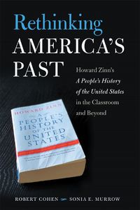 Cover image for Rethinking America's Past: Howard Zinn's A People's History of the United States in the Classroom and Beyond
