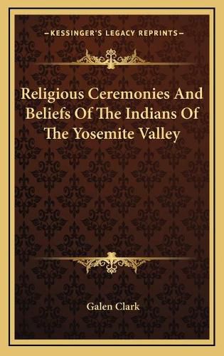 Cover image for Religious Ceremonies and Beliefs of the Indians of the Yosemite Valley