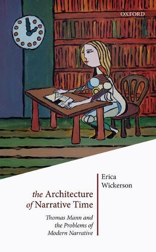 Cover image for The Architecture of Narrative Time: Thomas Mann and the Problems of Modern Narrative