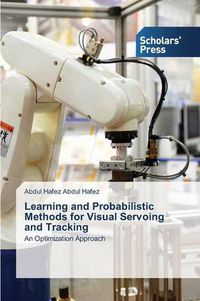 Cover image for Learning and Probabilistic Methods for Visual Servoing and Tracking
