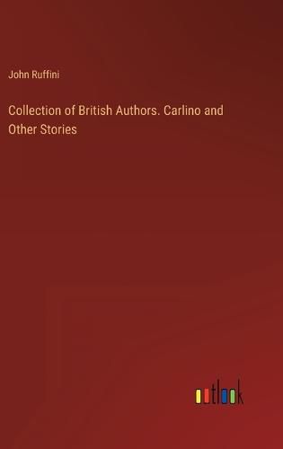 Cover image for Collection of British Authors. Carlino and Other Stories