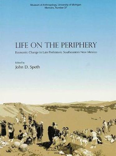 Cover image for Life on the Periphery: Economic Change in Late Prehistoric Southeastern New Mexico