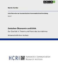 Cover image for Zwischen OEkonomie und Ethik: Zur Qualitat in Theorie und Praxis des Journalismus