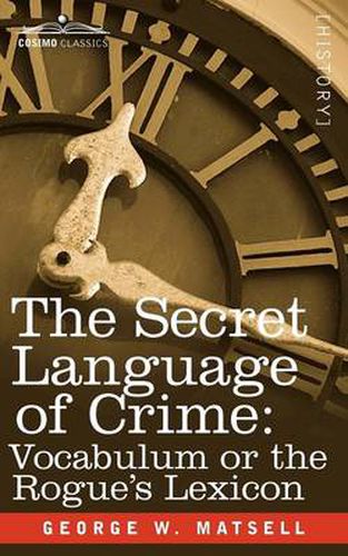 Cover image for The Secret Language of Crime: Vocabulum or the Rogue S Lexicon