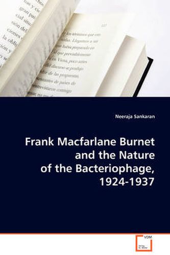 Cover image for Frank Macfarlane Burnet and the Nature of the Bacteriophage, 1924-1937