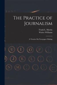 Cover image for The Practice of Journalism