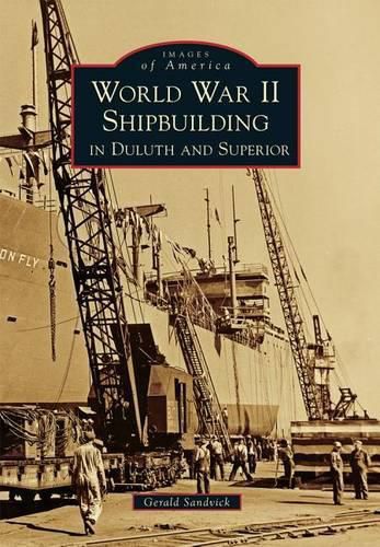 Cover image for World War II Shipbuilding in Duluth and Superior