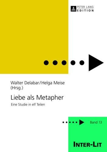 Cover image for Liebe ALS Metapher: Eine Studie in Elf Teilen