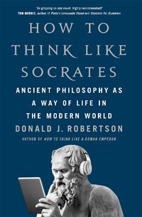 Cover image for How To Think Like Socrates