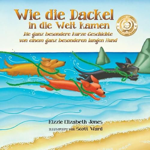 Cover image for Wie die Dackel in die Welt kamen (German Only Soft Cover): Die ganz besondere kurze Geschichte von einem ganz besonderen langen Hund (Tall Tales # 1)