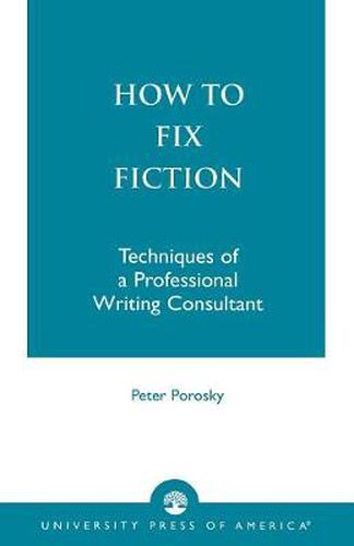 Cover image for How to Fix Fiction: Techniques of a Professional Writing Consultant