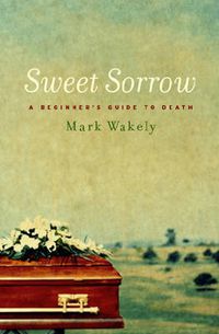 Cover image for Sweet Sorrow: A Beginner's Guide To Death