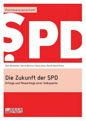 Die Zukunft der SPD: Erfolge und Misserfolge einer Volkspartei