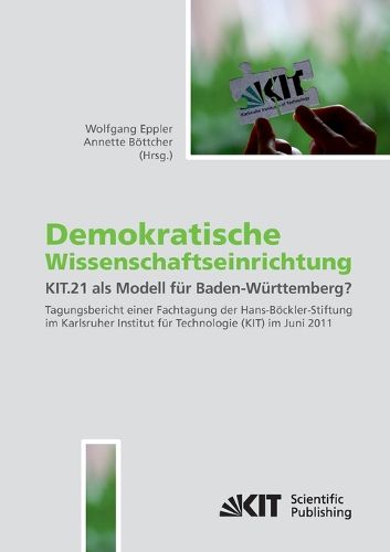 Cover image for Demokratische Wissenschaftseinrichtung: KIT.21 als Modell fur Baden-Wurttemberg?: Tagungsband einer Fachtagung der Hans-Boeckler-Stiftung im Karlsruher Institut fur Technologie (KIT) im Juni 2011