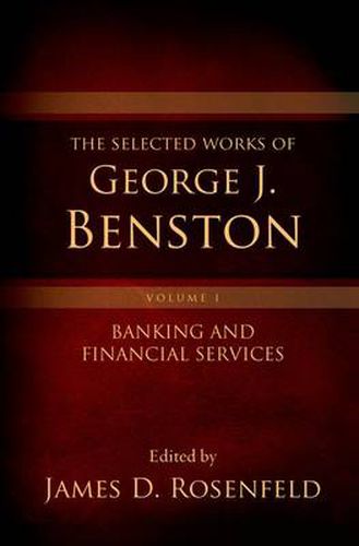 Cover image for The Selected Works of George J. Benston, Volume 1: Banking and Financial Services