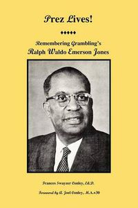 Cover image for Prez Lives!: Remembering Grambling's Ralph Waldo Emerson Jones