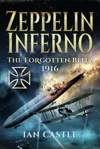 Cover image for Zeppelin Inferno: The Forgotten Blitz 1916