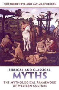 Cover image for Biblical and Classical Myths: The Mythological Framework of Western Culture