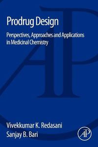 Cover image for Prodrug Design: Perspectives, Approaches and Applications in Medicinal Chemistry