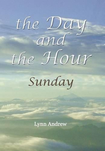 The Day and the Hour: Sunday