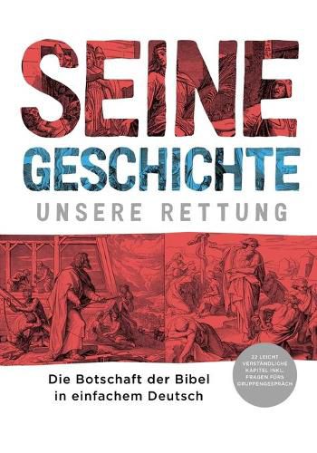 Cover image for Seine Geschichte - Unsere Rettung: Die Botschaft der Bibel in einfachem Deutsch