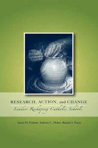 Cover image for Research, Action, and Change: Leaders Reshaping Catholic Schools