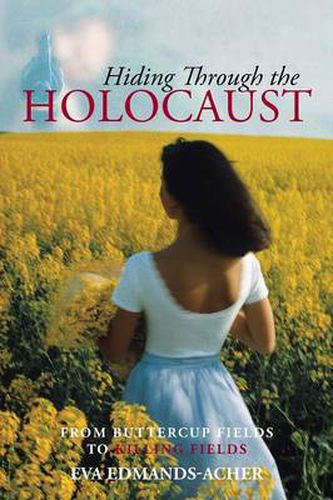 Cover image for Hiding Through the Holocaust: From Buttercup Fields to Killing Fields