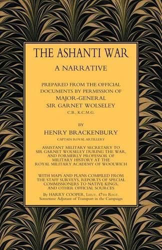 Ashanti War (1874): A Narrative Prepared from the Official Document by Permission of Major-General Sir Garnet Wolseley Volume