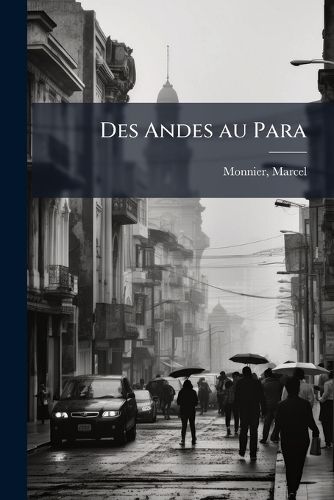 Cover image for Des Andes Au Para: Quateur-P Rou-Amazone