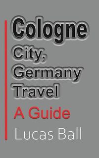 Cover image for Cologne City, Germany Travel