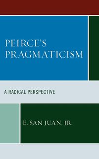 Cover image for Peirce's Pragmaticism: A Radical Perspective