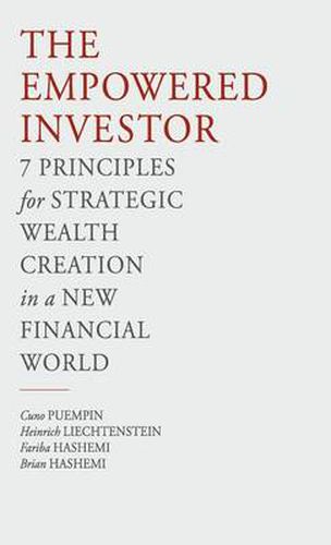 Cover image for The Empowered Investor: 7 Principles for Strategic Wealth Creation in a New Financial World