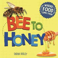 Cover image for Where Food Comes From: Bee to Honey