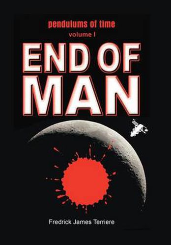 Cover image for Pendulums of Time: Volume One: End of Man
