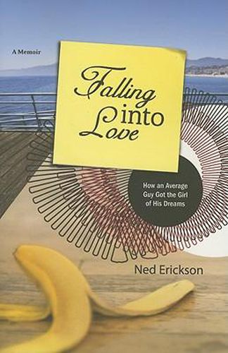 Cover image for Falling into Love: How an Average Guy Got the Girl of His Dreams