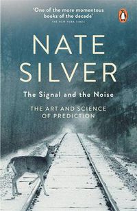 Cover image for The Signal and the Noise: The Art and Science of Prediction