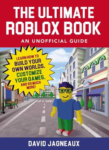 Cover image for The Ultimate Roblox Book: An Unofficial Guide: Learn How to Build Your Own Worlds, Customize Your Games, and So Much More!