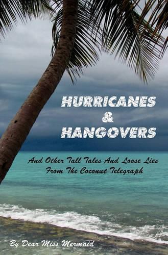 Cover image for Hurricanes & Hangovers: and other tall tales and loose lies from the coconut telegraph