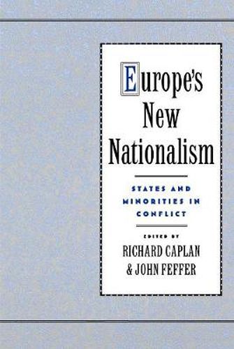 Europe's New Nationalism: States and Minorities in Conflict