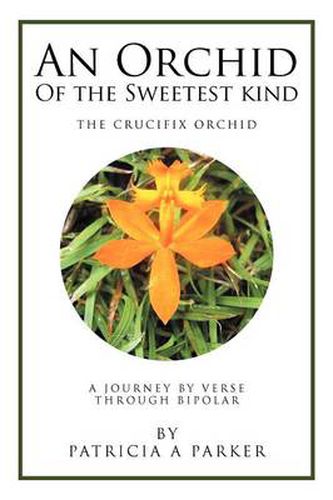 An Orchid of the Sweetest Kind: A Journey by Verse Through Bipolar