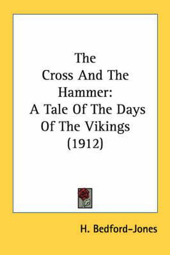 Cover image for The Cross and the Hammer: A Tale of the Days of the Vikings (1912)