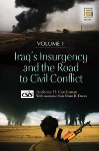 Cover image for Iraq's Insurgency and the Road to Civil Conflict [2 volumes]