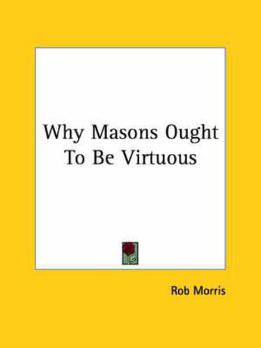 Cover image for Why Masons Ought to Be Virtuous